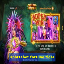 sportsbet fortune tiger